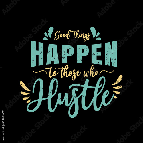 Fotografie Inspirational and motivational hustle quote: good thing happen to those who hust