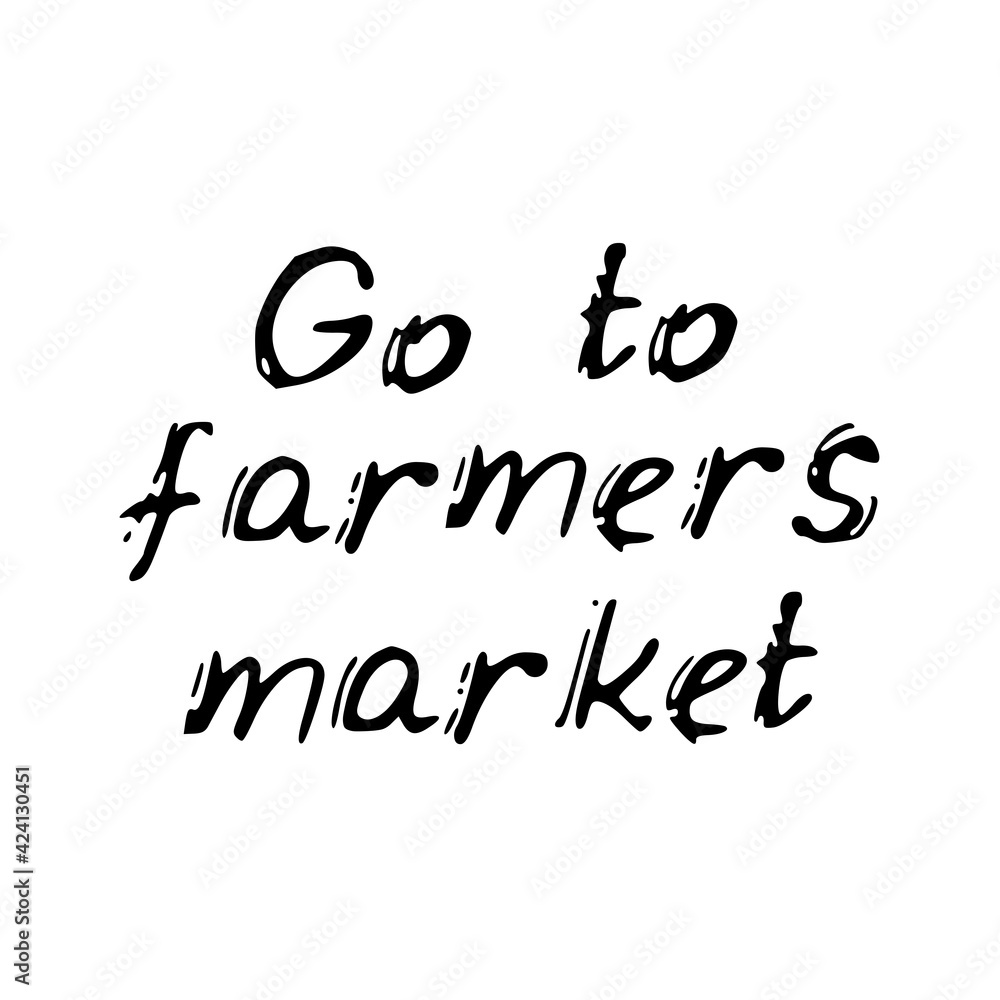 Go to farmers market. Card banner template, black text on white background. Vector Go to farmers market. Card banner template, black text on white background. Vector