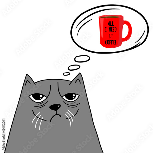 Cat dream about cup of coffee.  All i need is coffee. Vector illustration, isolated on white background.