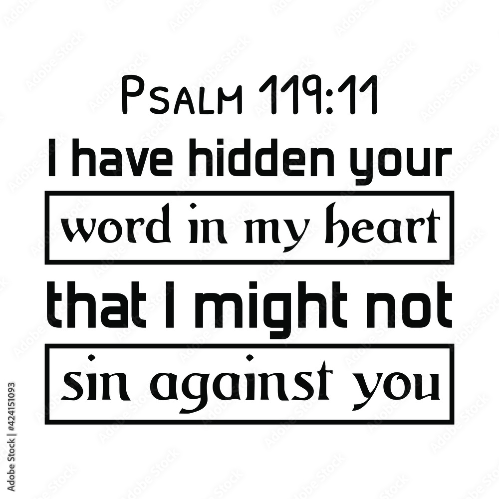 Obraz premium I have hidden your word in my heart that I might not sin against you. Bible verse quote 