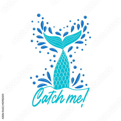 Catch me. Mermaid tail card with water splashes, stars. Inspirational quote about summer, sea.