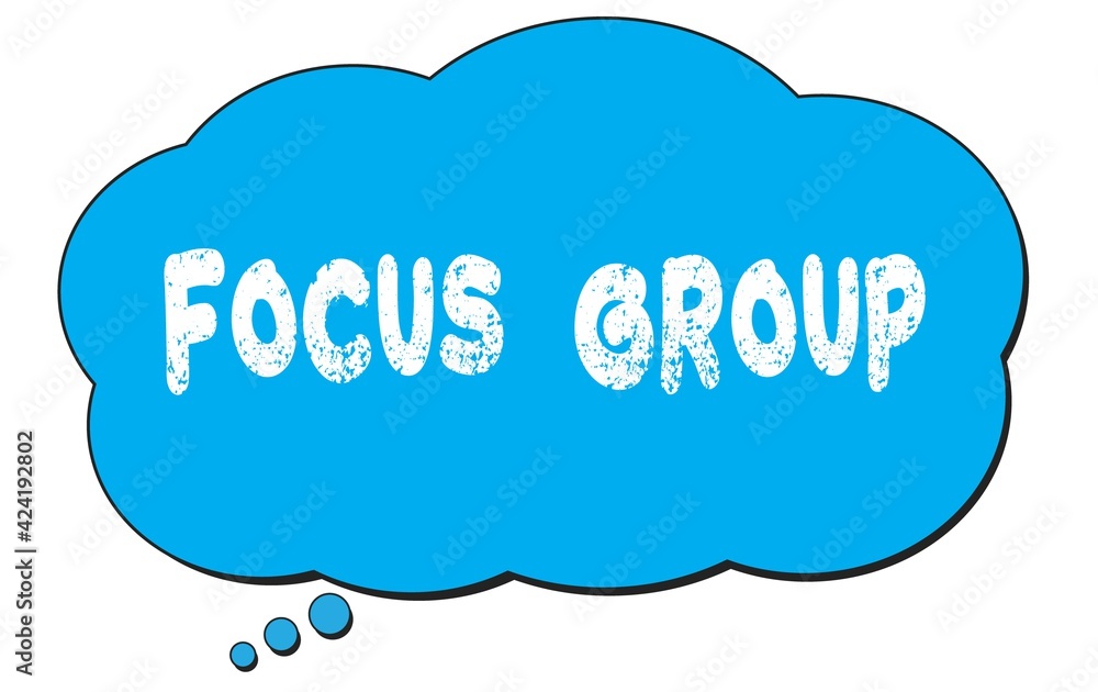 FOCUS GROUP text written on a blue thought bubble. FOCUS GROUP text written on a blue thought bubble.