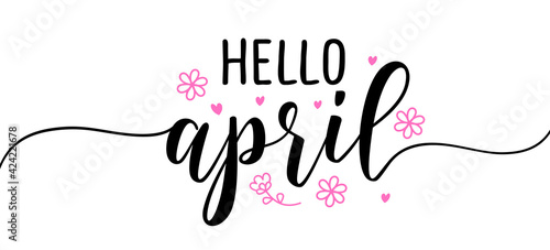Hello April - Inspirational welcome spring season beautiful handwritten quote, gift tag, lettering message. Hand drawn winter, Easter phrase. Handwritten modern brush calligraphy. Flowering blossom.