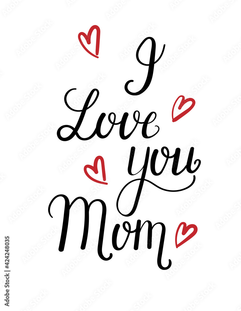 Hand drawn decorative lettering I Love You Mom with red hearts. 
