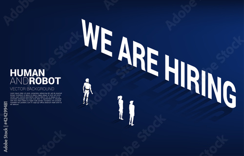Silhouette of businessman and businesswoman and robot standing with we are hiring header text. Business concept for machine learning and a.i artificial intelligence.human vs. robot.