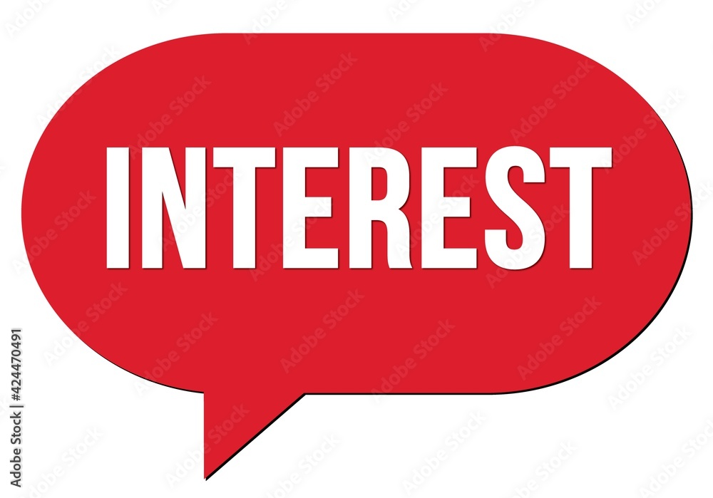 INTEREST text written in a red speech bubble INTEREST text written in a red speech bubble