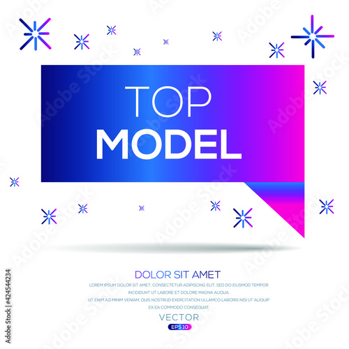 Creative (top model) text written in speech bubble ,Vector illustration.