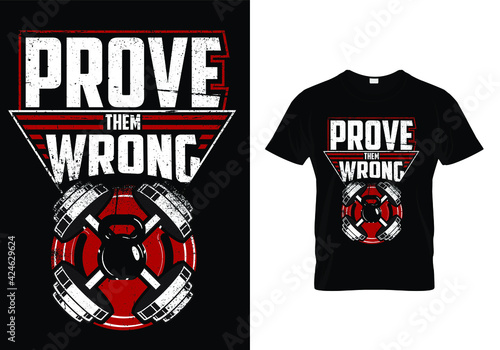 Typography gym t shirt design template. Prove Them Wrong. Motivational quote. Workout training fitness bodybuilding print design.