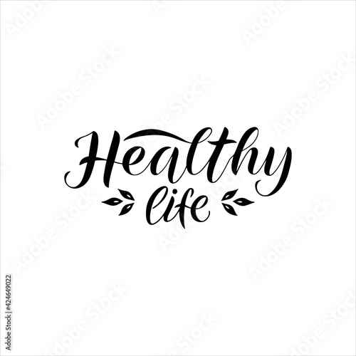 Healthy life lettering. Hand drawn typography poster. Card, planning, T shirt hand written calligraphic design. Inspirational vector typography.
