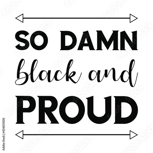 So damn black and proud. Vector Quote