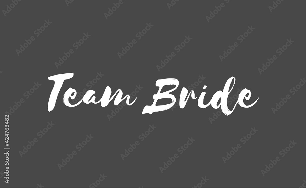 Obraz premium Team bride calligraphy text. Hand drawn lettering element for prints, cards, posters, products packaging, branding.