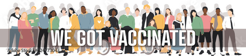 We got vaccinated banner. People of different ethnicities stand side by side together. Flat vector illustration.