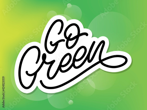 Go Green label, trendy brush lettering, inspirational phrase. Vegetarian concept. Vector calligraphy for vegan shop, cafe, restaurant menu, badges, stickers, banners, logos. Modern typography