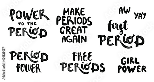 Collection of hand-drawn funny lettering about menstruation - Power to the period, Make periods great again, First period, Girl power, Free periods, Period power. Vector isolated on white background.