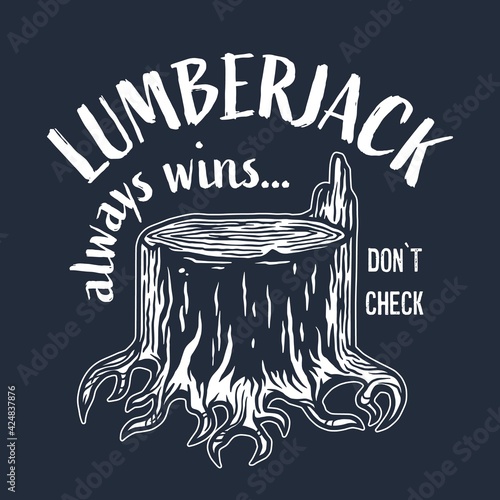 Lumberjack wood stump or timber with roots for logo and emblem of carpenter. T-shirt woodcraft design for axeman, woodcutter