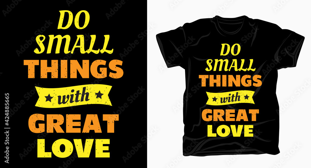 Do small things with great love motivational typography for t shirt Do small things with great love motivational typography for t shirt