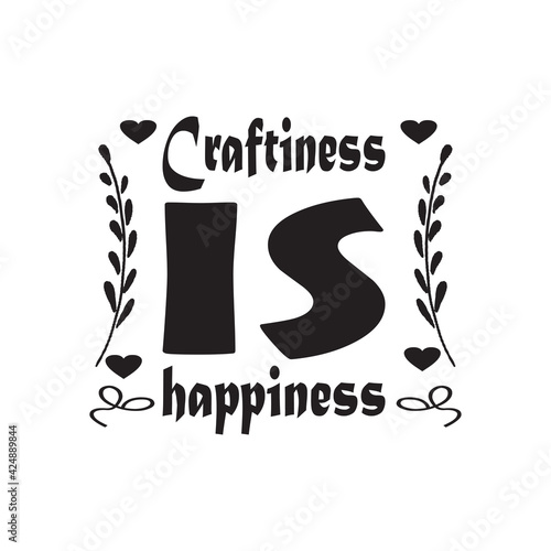 craftiness is happiness quote letters