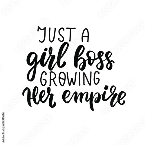 Just a girl boss, growing her empire. Small business owner quote. Shop small Entrepreneur tshirt. Hand lettering bundle, brush calligraphy vector design overlay