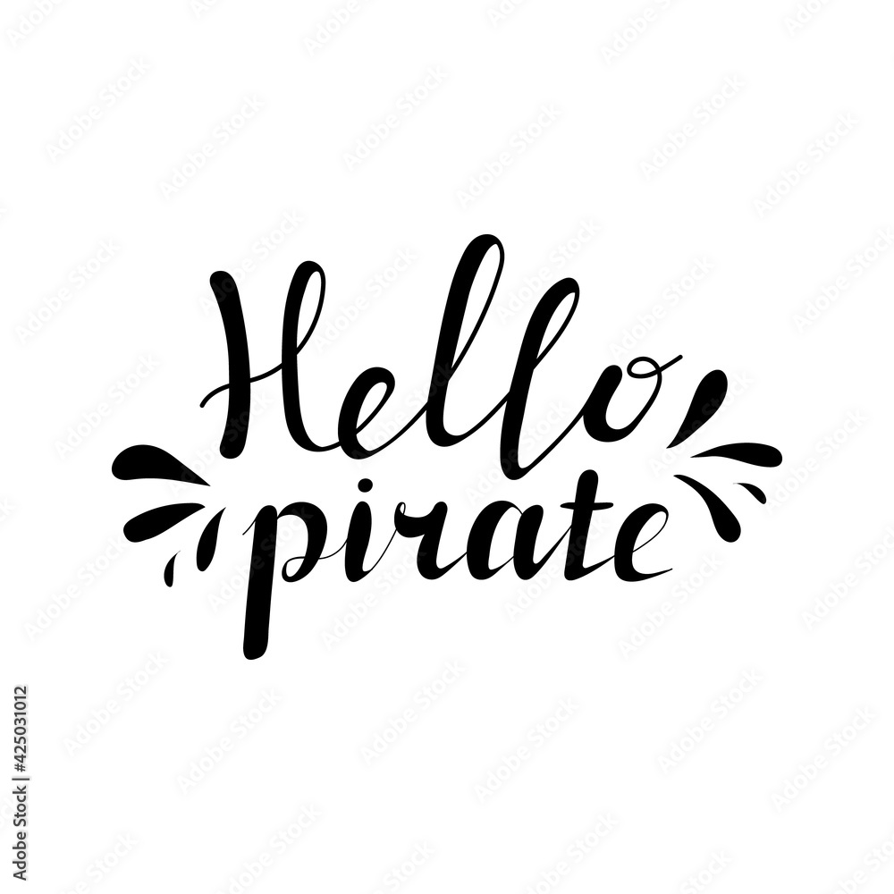 Hello pirate card. Phrase on white background. Hand drawing. Vector illustration. Hello pirate card. Phrase on white background. Hand drawing. Vector illustration.