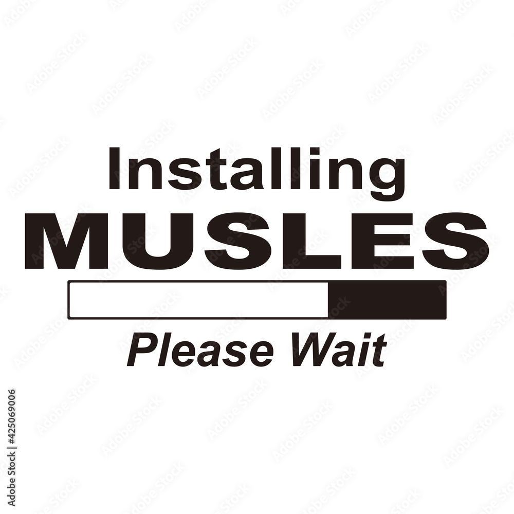 Fototapeta premium Gym fitness quote lettering typography. Installing muscles please wait