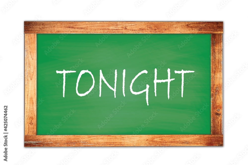 TONIGHT text written on green school board. TONIGHT text written on green school board.