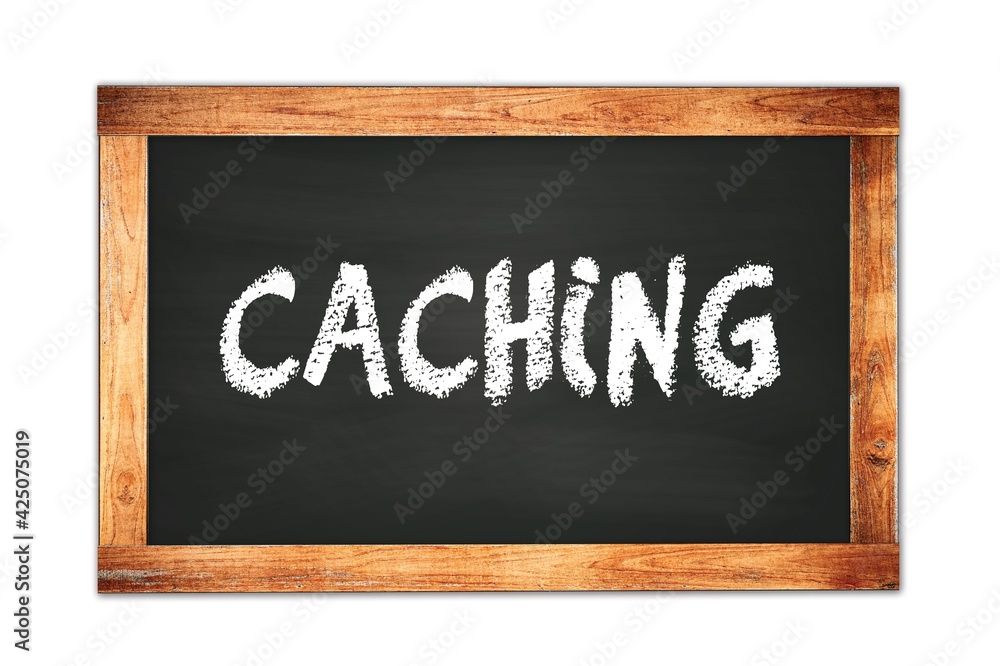 CACHING text written on wooden frame school blackboard. CACHING text written on wooden frame school blackboard.