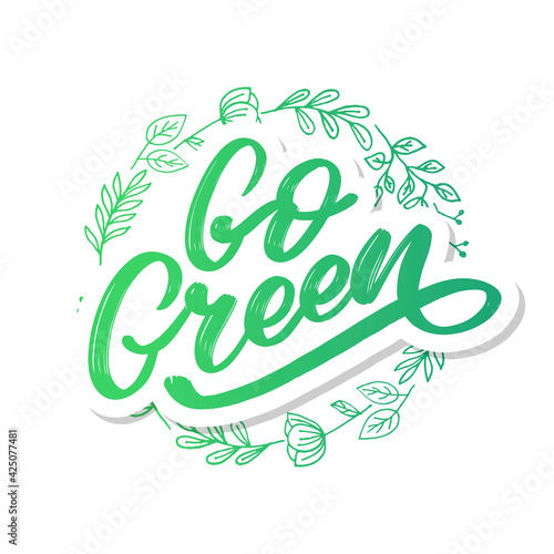 Go Green label, trendy brush lettering, inspirational phrase. Vegetarian concept. Vector calligraphy for vegan shop, cafe, restaurant menu, badges, stickers, banners, logos. Modern typography
