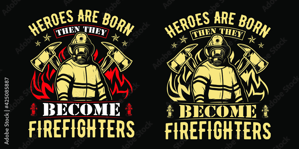 Heroes are born then they become firefighters - Firefighter t shirts design,Vector graphic, typographic poster or t-shirt.