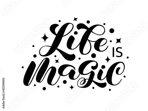 Life is magic brush lettering. Vector stock illustration for banner or poster