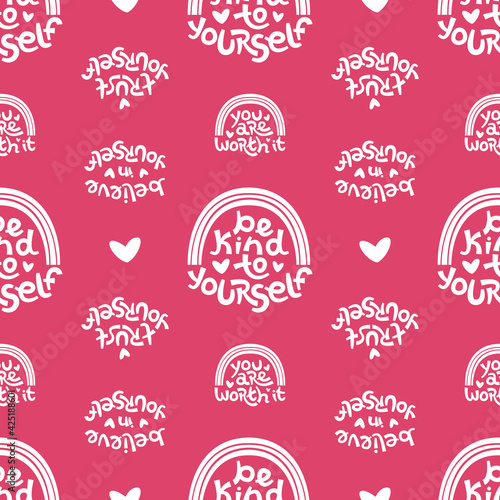 Seamless pattern made of positive thinking quotes promoting self worth and self care.