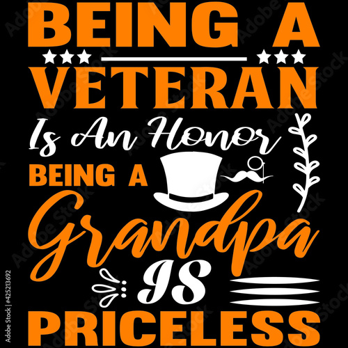 being a veteran is an honor being a grandpa is priceless 