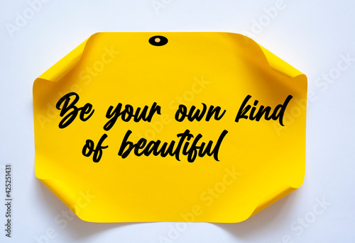 Motivational and inspirational quote - Be your own kind of beautiful