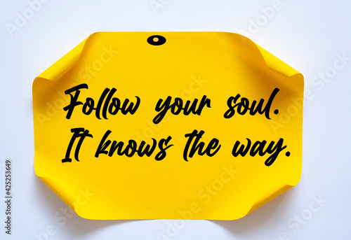 Motivational and inspirational quote - Follow your soul. It knows the way.