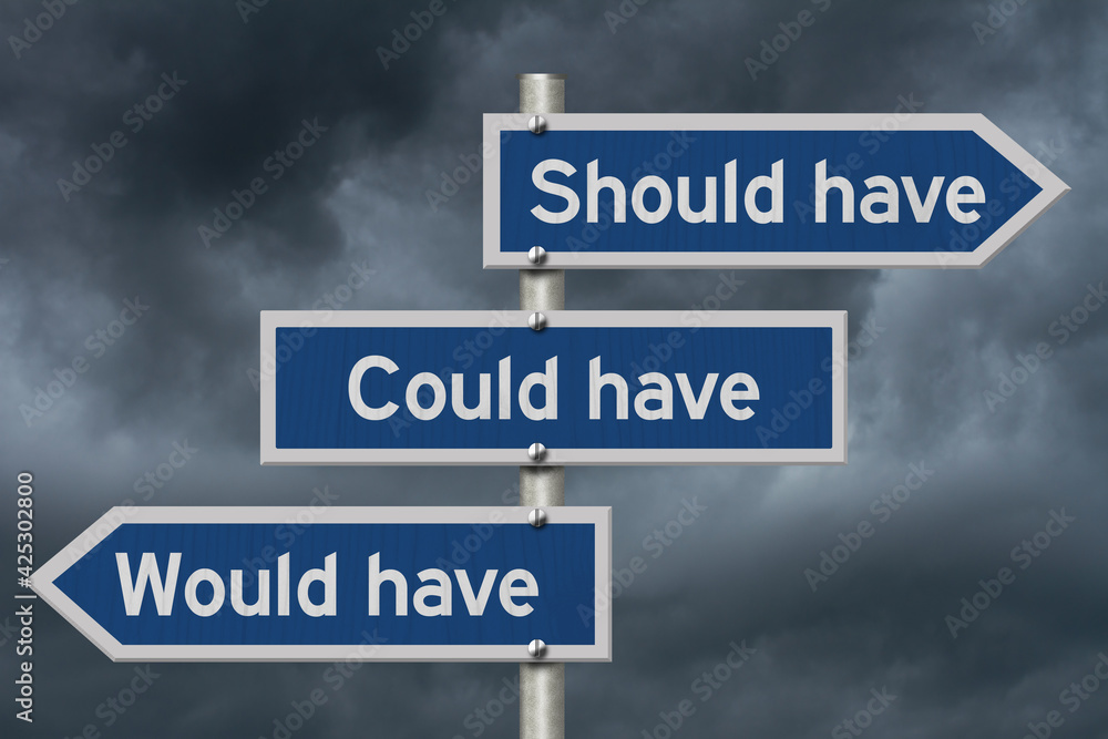 Would have could have, should have message on blue highway road sign Would have could have, should have message on blue highway road sign