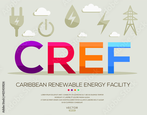 CREF mean (Caribbean Renewable Energy Facility) Energy acronyms ,letters and icons ,Vector illustration.
