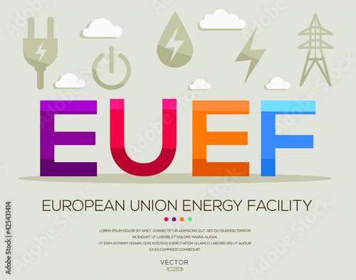 EUEF mean (European Union Energy Facility) Energy acronyms ,letters and icons ,Vector illustration.
