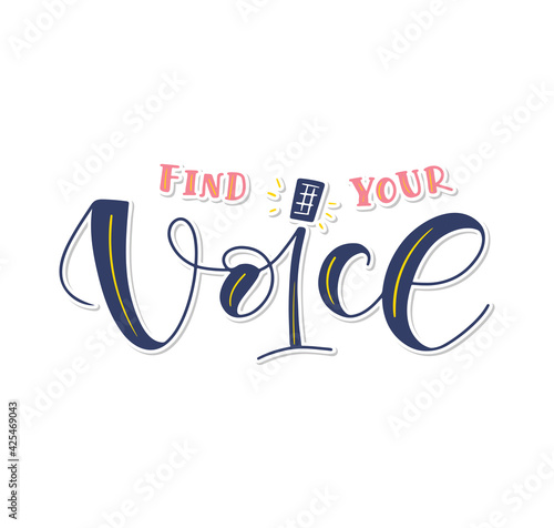 Find Your Voice, colored calligraphy with doodle microphone, multicolored vector illustration isolated on white background. 