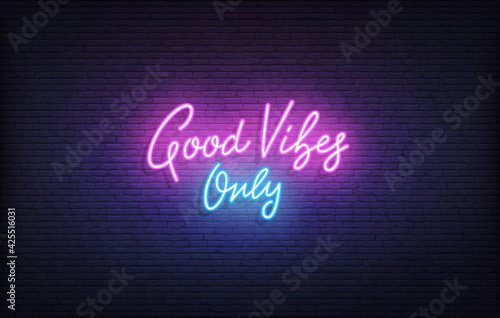 Good Vibes Only neon sign. Glowing neon lettering Good Vibes Only template