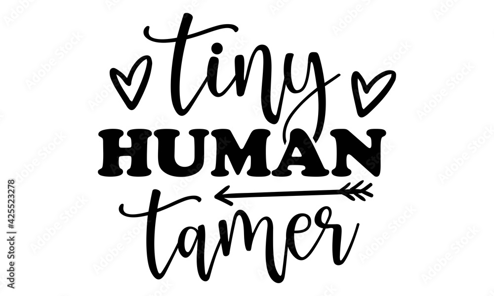 Tiny human tamer - Black Calligraphy Inscription, Vector illustration