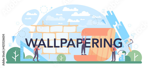 Wallpapering typographic header. Worker gluing wallpapers on the wall.