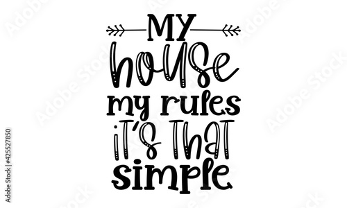 Fotografie, Obraz My house my rules it’s that simple - Black Calligraphy Inscription, Vector illus