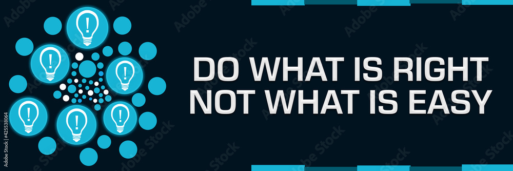 Do What Is Right Not What Is Easy Blue Dots Circular Bulbs Left Do What Is Right Not What Is Easy Blue Dots Circular Bulbs Left