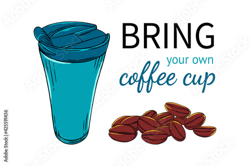 Reusable coffee cup banner. Bring tour own cup leaflet isolated in white background. Sketch vector illustration