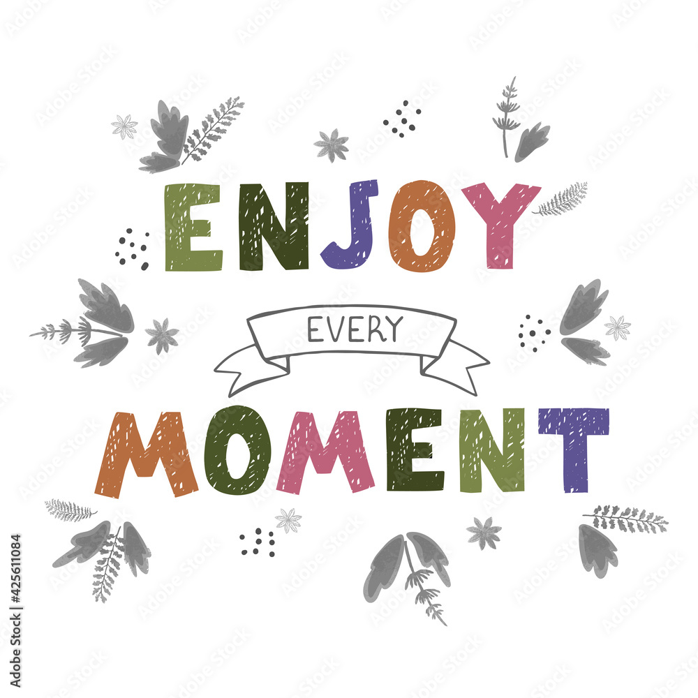 Obraz premium Enjoy every moment - fun hand drawn motivation poster with lettering