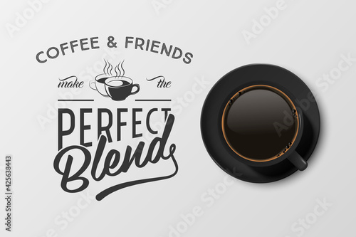 Vector 3d Realistic Black Ceramic Porcelain Mug with Black Coffee - Espresso, Mocha, Americano. Coffee Cup with Typography Quote, Phrase about Coffee. Stock Illustration. Design Template. Top View
