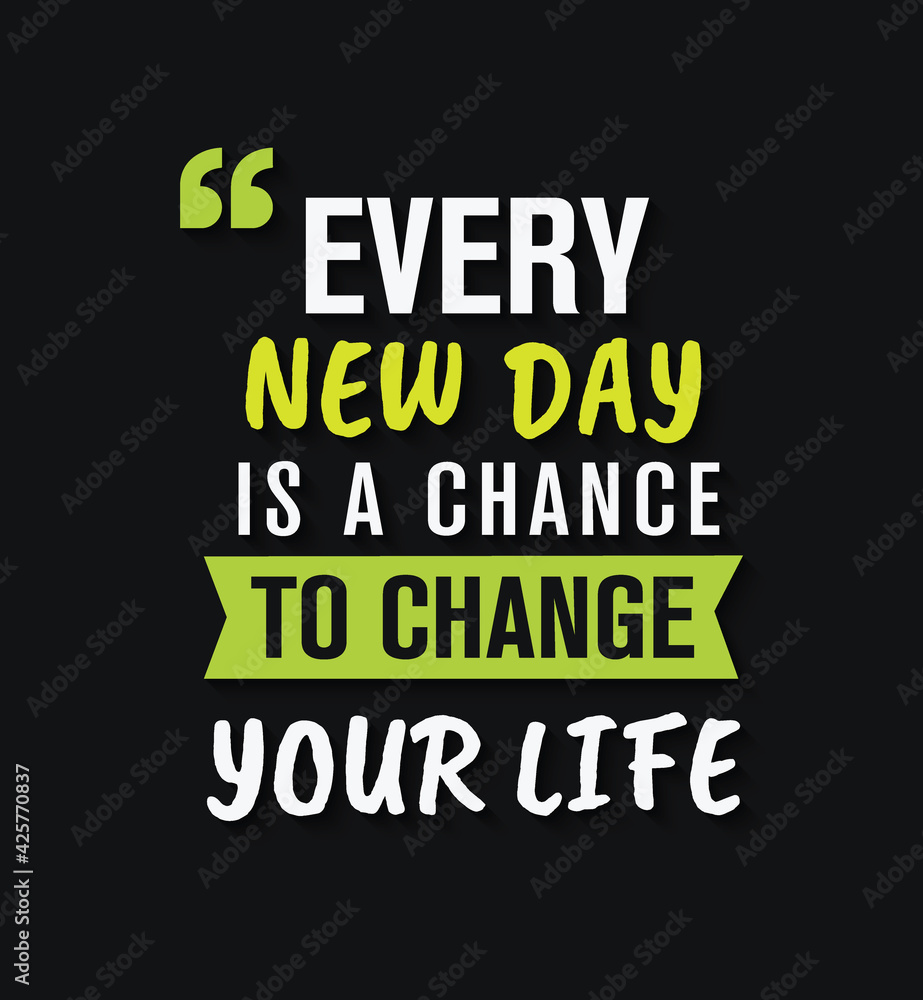 Fototapeta premium Every new day is a chance to change your life - Inspirational quote
