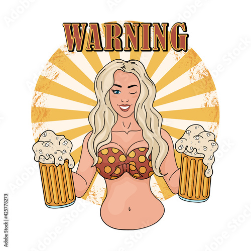 Slogan warning. Sexy blond girl with beer, logo design with space for text, invitation.