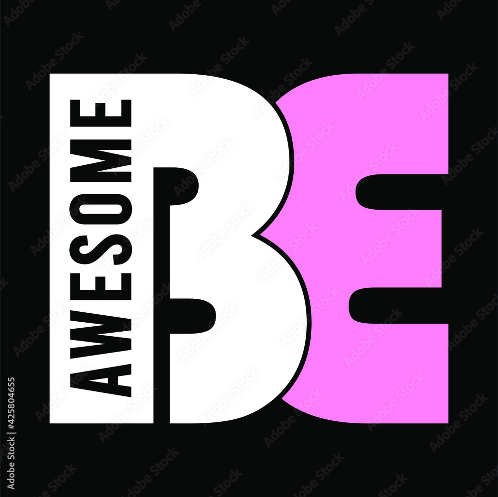 be awesome typography vector for print be awesome typography vector for print