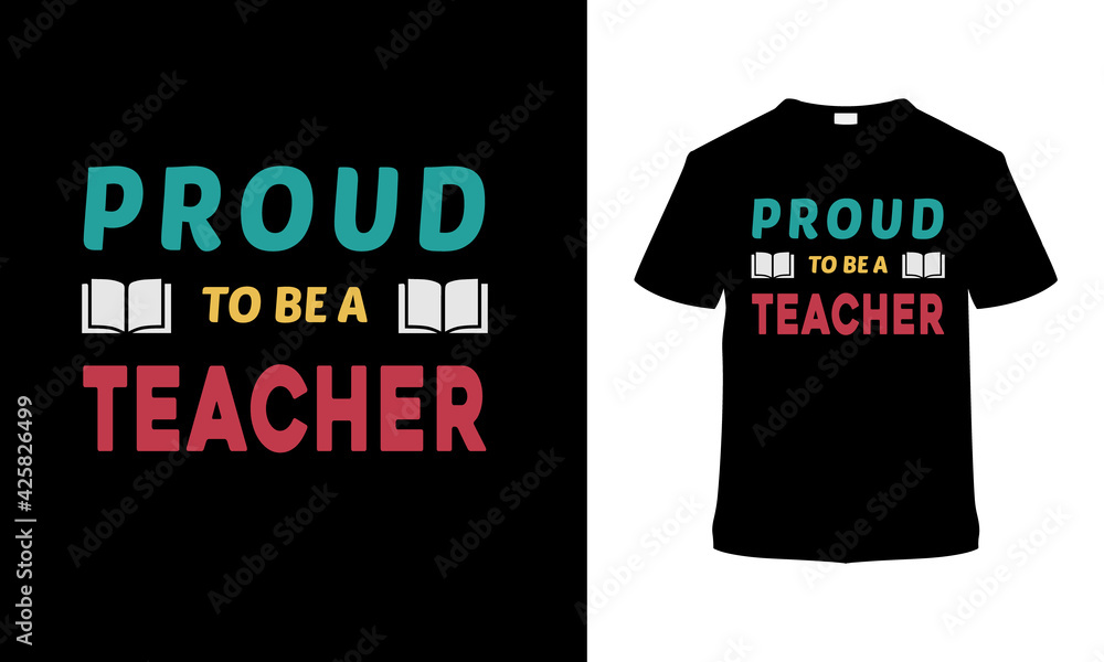 Proud To Be A Teacher day t shirt design, typography t shirt, vintage, vector, eps 10, apparel, element