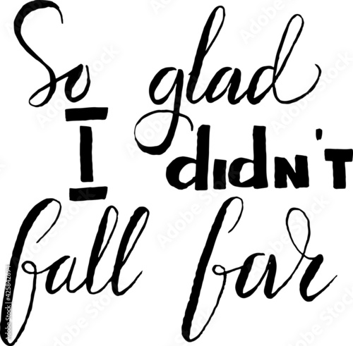So glad I didn't fall far. An apple doesn't fall far from a tree. Hand lettering, calligraphy. 
